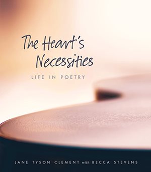 The Heart’s Necessities: Life in Poetry