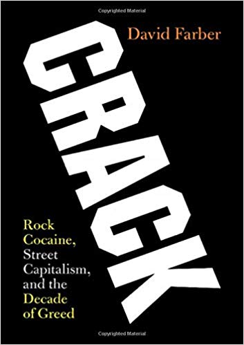 Crack: Rock Cocaine, Street Capitalism, and the Decade of Greed